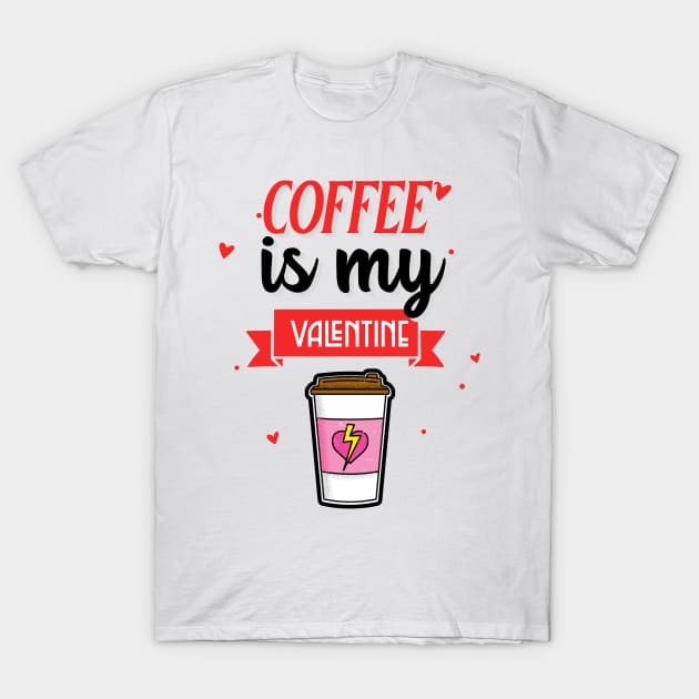 Coffee Is My Valentine T-Shirt by MCALTees